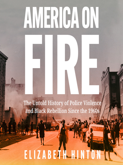 Title details for America on Fire by Elizabeth Hinton - Available